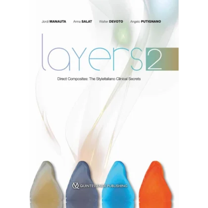 Layers 2 - Direct Composites: The Styleitaliano Clinical Secrets