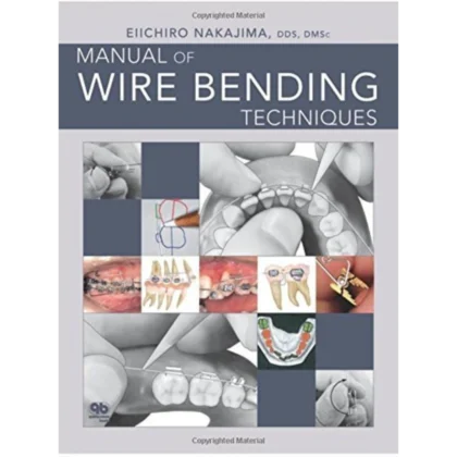 Manual of Wire Bending Techniques