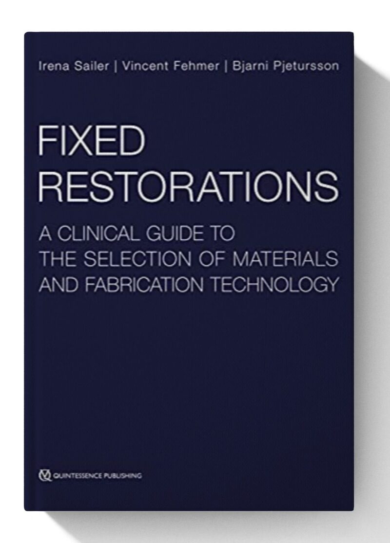 Fixed Restorations: A Clinical Guide to the Selection of Materials and Fabrication Technology 1st Edition