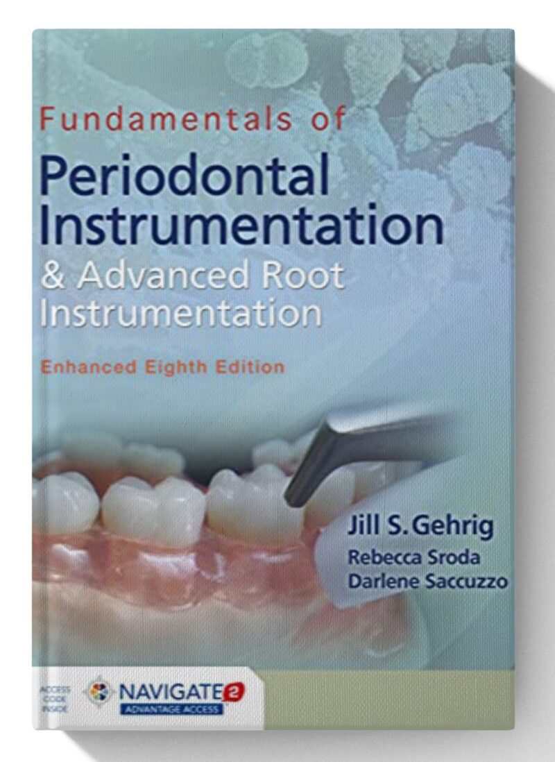 Fundamentals of Periodontal Instrumentation and Advanced Root Instrumentation, Enhanced 8th Edition