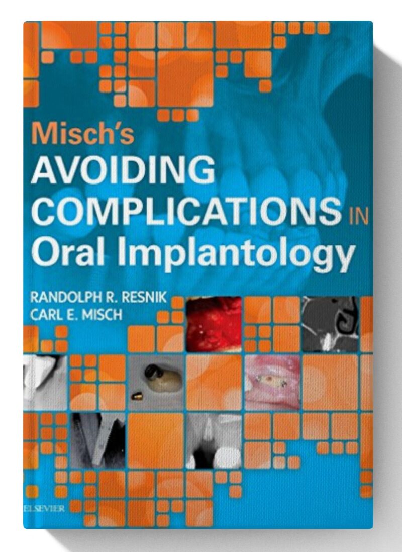 Misch's Avoiding Complications in Oral Implantology 1st Edition